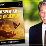 Saiba Tudo sobre o Livro O Despertar da Consciência (Neville Goddard)