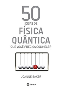 50 IDEIAS DE FISICA QUANTICA QUE VOCE PRECISA CONHECER - Nossa Livraria