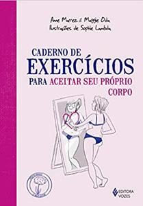 CADERNO DE EXERCICIOS PARA ACEITAR SEU PROOPRIA CORPO - Nossa Livraria