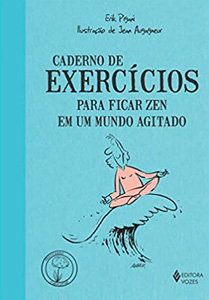 CADERNO DE EXERCICIOS PARA FICAR ZEN EM UM MUNDO AGITADO - Nossa Livraria