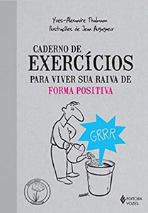 CADERNO DE EXERCICIOS PARA VIVER SUA RAIVA DE FORMA POSITIVA - Nossa Livraria