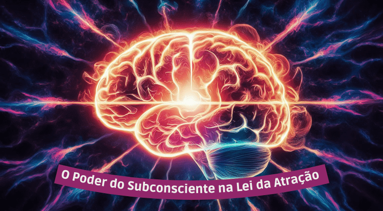 o poder do subconsciente o que e lei da atracao - O que é Lei da Atração e Como Funciona - Tudo o que Você precisa Saber