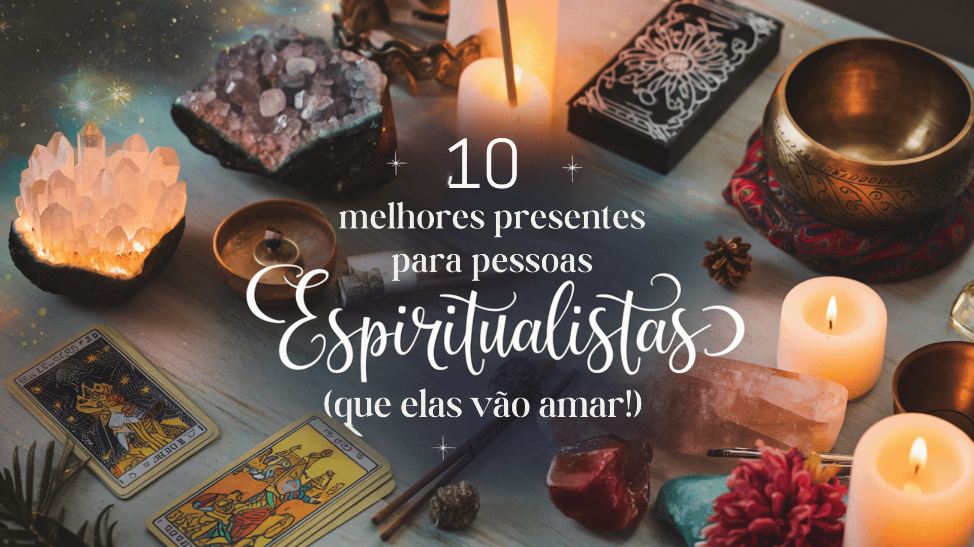 Os 10 Melhores Presentes para Pessoas Espiritualistas (Que Elas Vão Amar!)