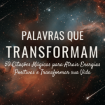 50 Citações Mágicas para Atrair Energias Positivas e Transformar sua Vida